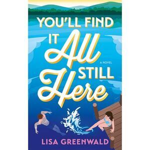 You'll Find It All Still Here -- Lisa Greenwald